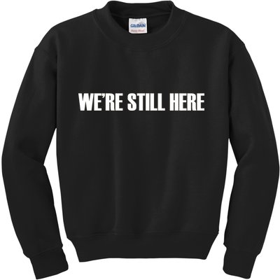 We're Still Here. The Resistance Resist Anti-Trump Kids Sweatshirt
