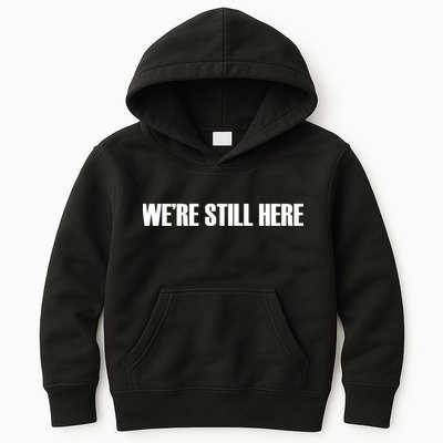 We're Still Here. The Resistance Resist Anti-Trump Kids Hoodie
