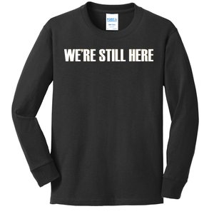 We're Still Here. The Resistance Resist Anti-Trump Kids Long Sleeve Shirt