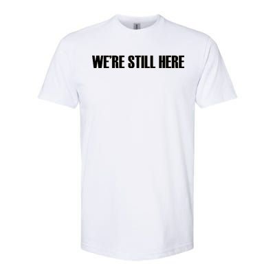 We're Still Here. The Resistance Resist Anti-Trump Softstyle® CVC T-Shirt