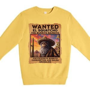 Wanted El Squatcho Wanted Poster Bigfoot And Sasquatch Gift Premium Crewneck Sweatshirt