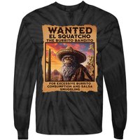 Wanted El Squatcho Wanted Poster Bigfoot And Sasquatch Gift Tie-Dye Long Sleeve Shirt