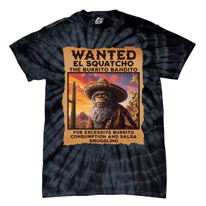 Wanted El Squatcho Wanted Poster Bigfoot And Sasquatch Gift Tie-Dye T-Shirt