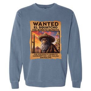 Wanted El Squatcho Wanted Poster Bigfoot And Sasquatch Gift Garment-Dyed Sweatshirt