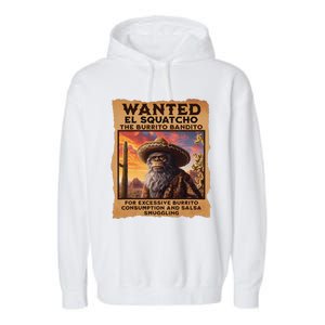 Wanted El Squatcho Wanted Poster Bigfoot And Sasquatch Gift Garment-Dyed Fleece Hoodie