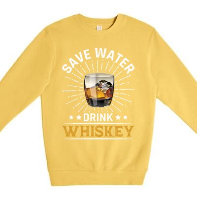 Whiskey Er Save Water Whiskey Cute Gift Premium Crewneck Sweatshirt