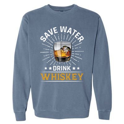 Whiskey Er Save Water Whiskey Cute Gift Garment-Dyed Sweatshirt