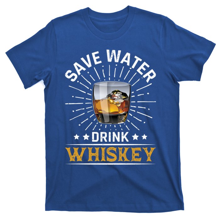 Whiskey Er Save Water Whiskey Cute Gift T-Shirt