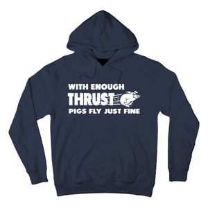 With Enough Thrust Pigs Fly Just Fine Hoodie