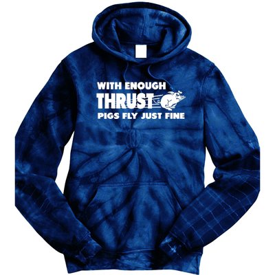 With Enough Thrust Pigs Fly Just Fine Tie Dye Hoodie