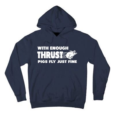 With Enough Thrust Pigs Fly Just Fine Tall Hoodie