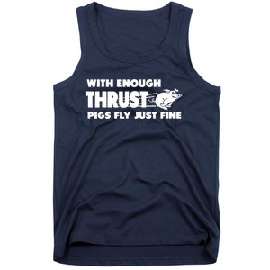 With Enough Thrust Pigs Fly Just Fine Tank Top