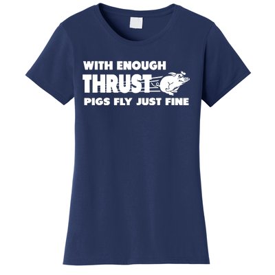 With Enough Thrust Pigs Fly Just Fine Women's T-Shirt