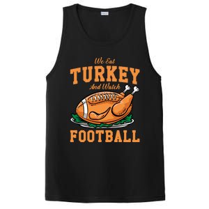 We Eat Turkey And Watch Football Turkey Day Thanksgiving Gift PosiCharge Competitor Tank