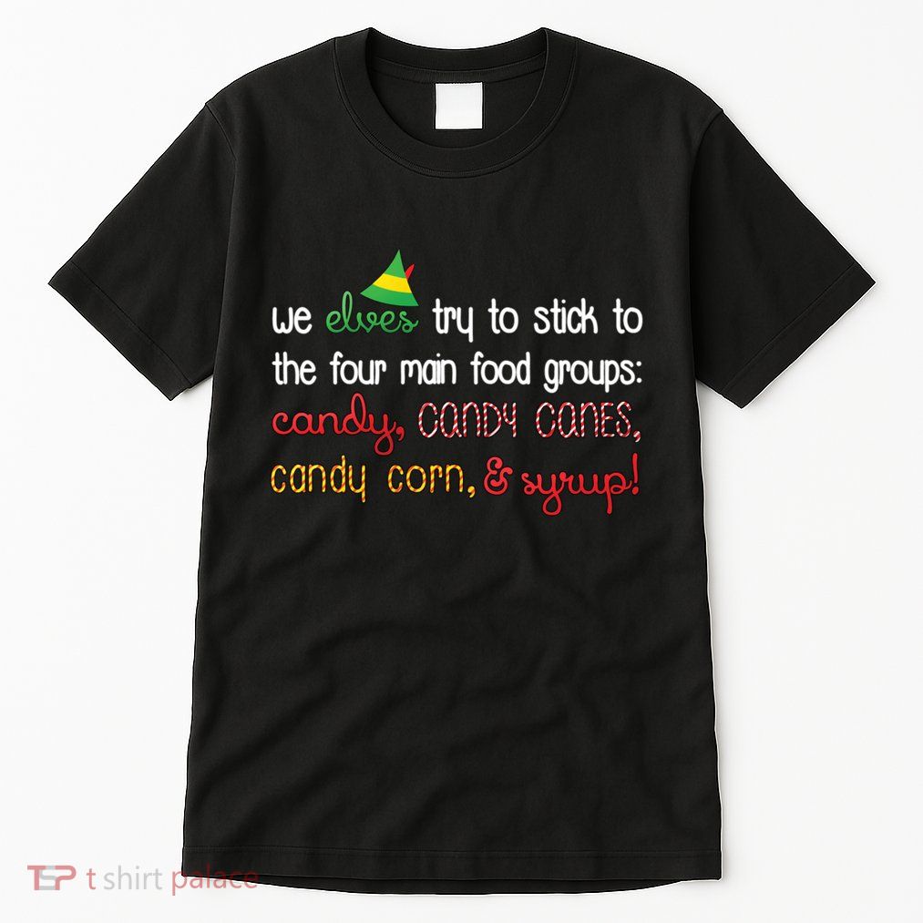 We Elves Try To Stick To Four Main Food Groups Tall T-Shirt