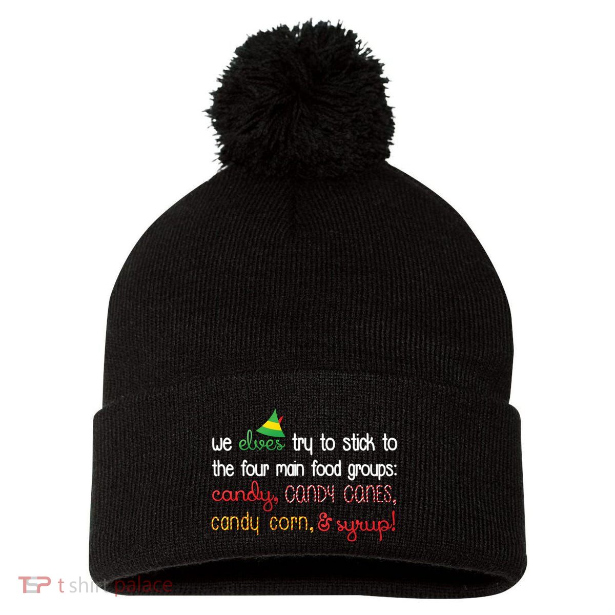 We Elves Try To Stick To Four Main Food Groups Pom Pom 12in Knit Beanie