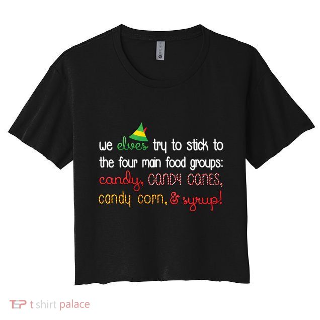 We Elves Try To Stick To Four Main Food Groups Crop Top