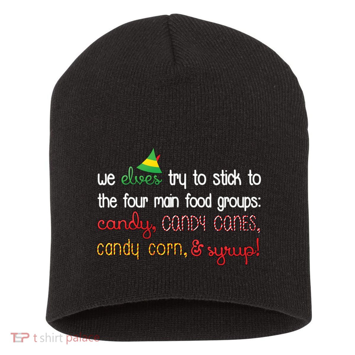 We Elves Try To Stick To Four Main Food Groups Short Acrylic Beanie