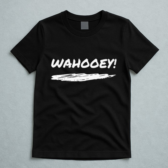 Wahooey! Excitement Unleashed. Shout It Out T-Shirt