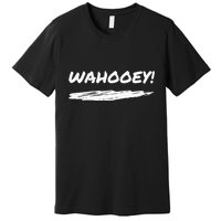 Wahooey! Excitement Unleashed. Shout It Out Premium T-Shirt