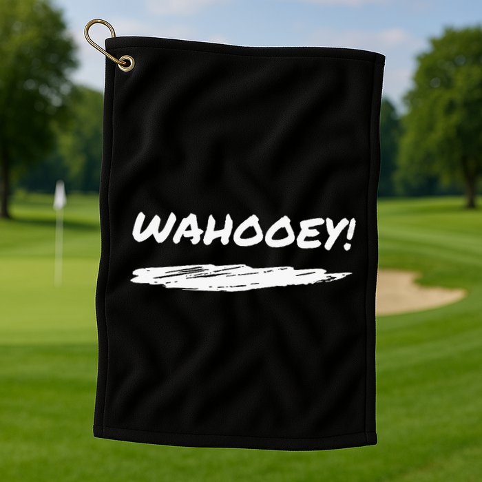 Wahooey! Excitement Unleashed. Shout It Out Golf Towel