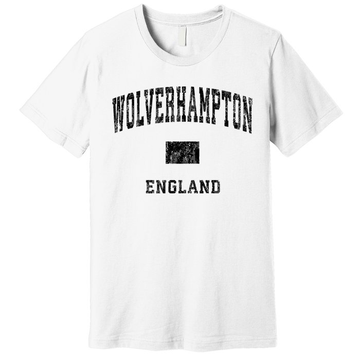 Wolverhampton England Vintage Athletic Sports Design Hoodie Premium T-Shirt