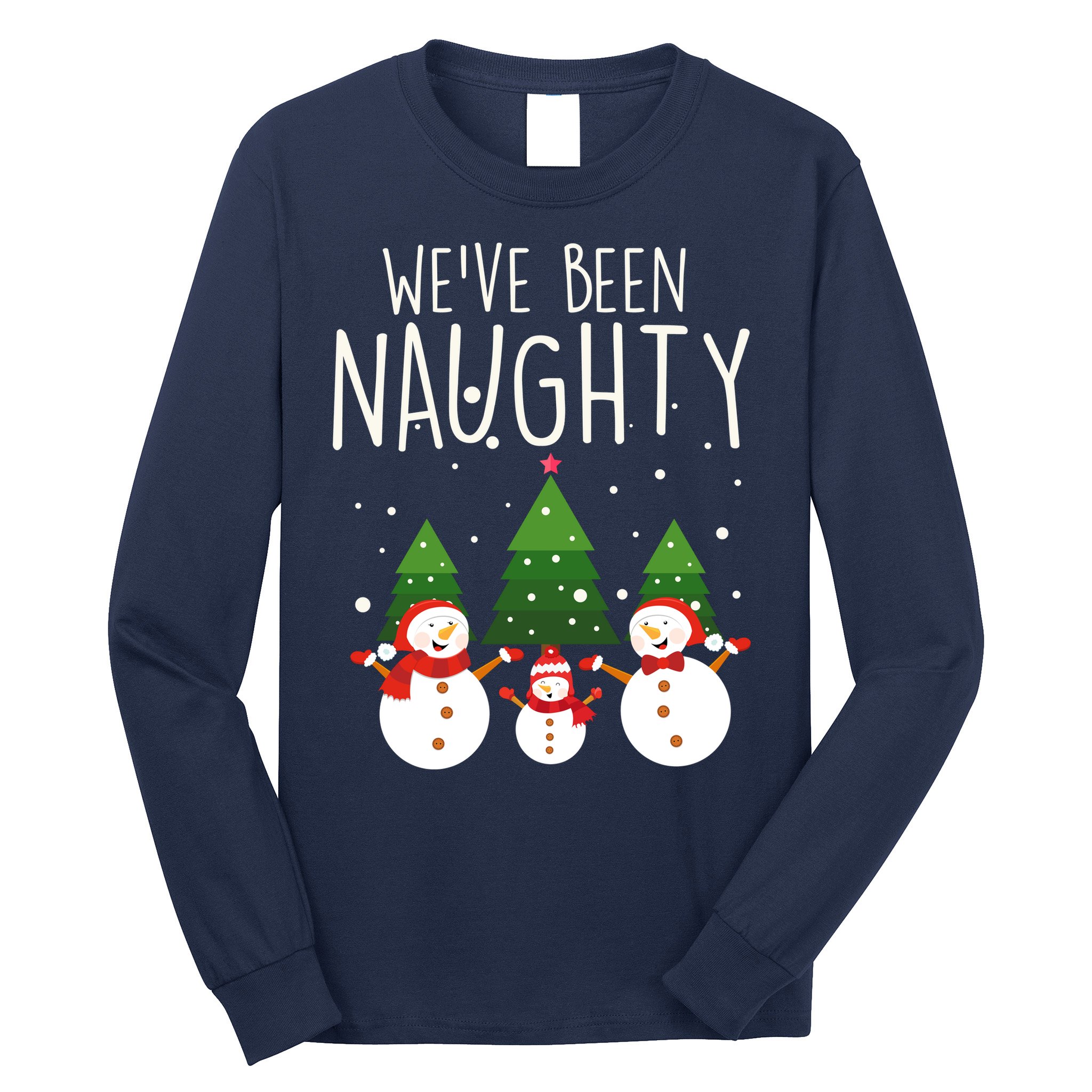 We've Been Naughty Christmas Snowman Long Sleeve Shirt