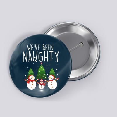 We've Been Naughty Christmas Snowman Button