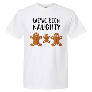 We've Been Naughty Gingerbread Garment-Dyed Heavyweight T-Shirt