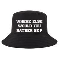 Where Else Would You Rather Be Cool Comfort Performance Bucket Hat