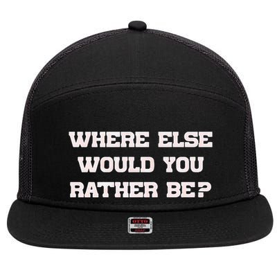 Where Else Would You Rather Be 7 Panel Mesh Trucker Snapback Hat