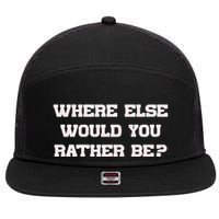Where Else Would You Rather Be 7 Panel Mesh Trucker Snapback Hat