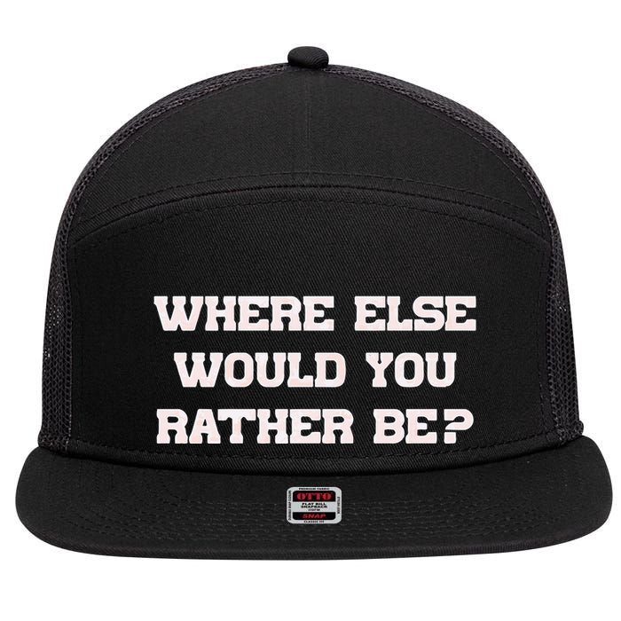 Where Else Would You Rather Be 7 Panel Mesh Trucker Snapback Hat