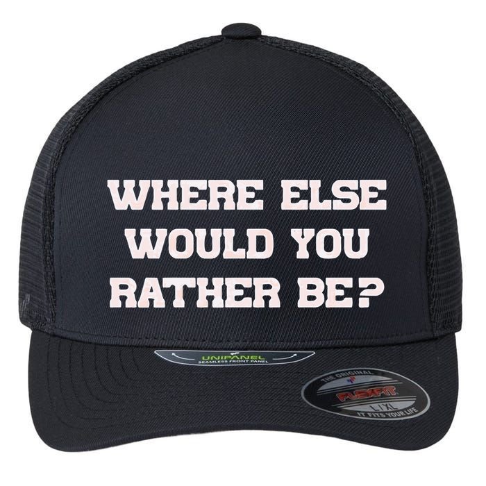 Where Else Would You Rather Be Flexfit Unipanel Trucker Cap