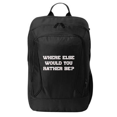 Where Else Would You Rather Be City Backpack