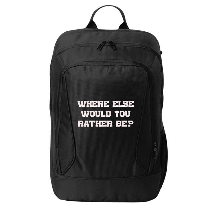 Where Else Would You Rather Be City Backpack