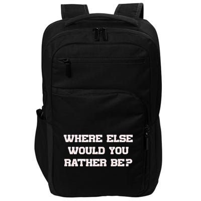Where Else Would You Rather Be Impact Tech Backpack