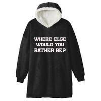 Where Else Would You Rather Be Hooded Wearable Blanket