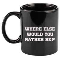 Where Else Would You Rather Be 11oz C Handle Ceramic Mug