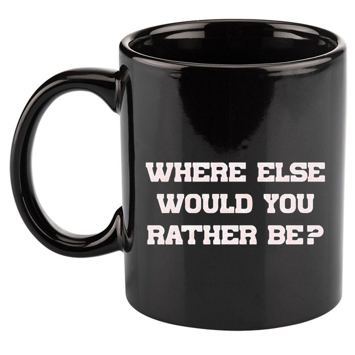 Where Else Would You Rather Be 11oz C Handle Ceramic Mug
