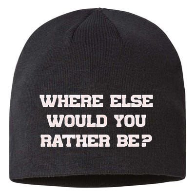 Where Else Would You Rather Be Sustainable Beanie