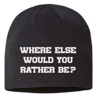 Where Else Would You Rather Be Sustainable Beanie