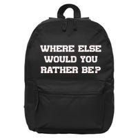 Where Else Would You Rather Be 16 in Basic Backpack