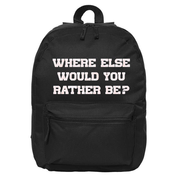 Where Else Would You Rather Be 16 in Basic Backpack