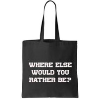 Where Else Would You Rather Be Bag