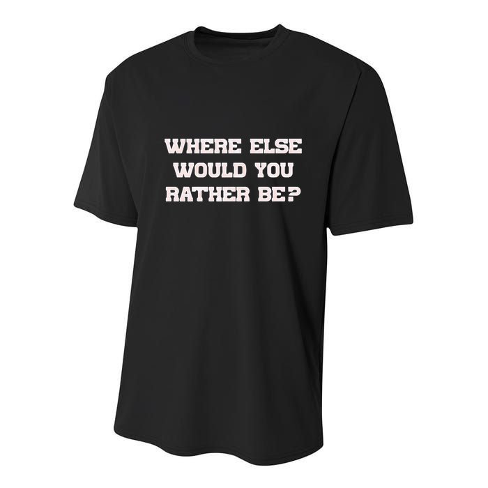 Where Else Would You Rather Be Youth Performance Sprint T-Shirt