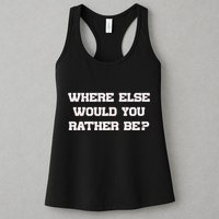 Where Else Would You Rather Be Womens Tank Top