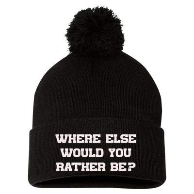 Where Else Would You Rather Be Pom Pom 12in Knit Beanie