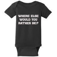 Where Else Would You Rather Be Baby Bodysuit