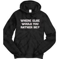 Where Else Would You Rather Be Tie Dye Hoodie